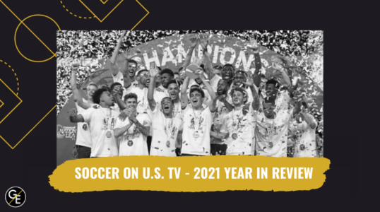 SOCCER ON U.S. TV – 2021 RECAP | Gilt Edge Soccer Marketing